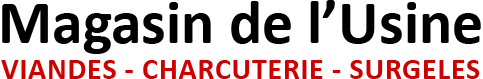 <h1>Magasin de l'usine</h1><h2>Viandes, Charcuterie, Surgelés</h2>